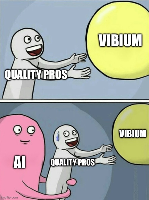 The image is a two-panel meme.

The first panel shows a smiling, bald person labeled "QUALITY PROS" eagerly reaching for a large yellow orb labeled "VIBIUM".

The second panel shows a large pink blob labeled "AI" grabbing the person labeled "QUALITY PROS" from behind, pulling them away from the yellow orb labeled "VIBIUM" which they are still reaching for. The person's expression is now one of wide-eyed surprise.
