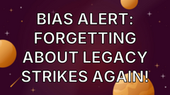 Bias Alert: Forgetting about legacy strikes again! image