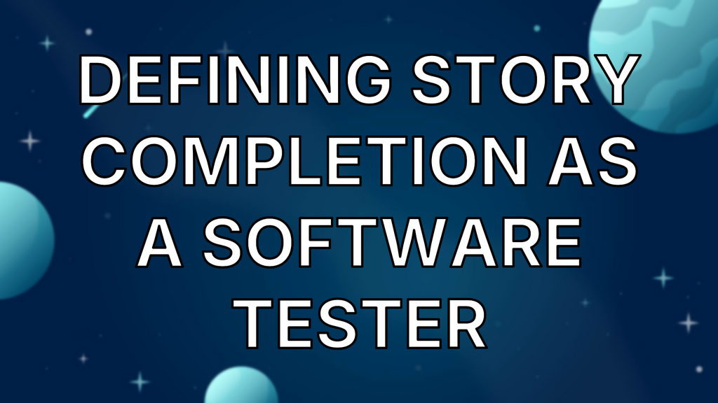Defining Story Completion As A Software Tester image