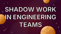 Shadow work in engineering teams image