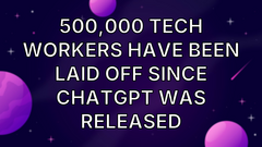 500,000 tech workers have been laid off since ChatGPT was released image