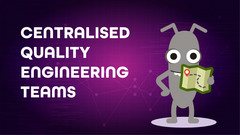 Centralised Quality Engineering teams image