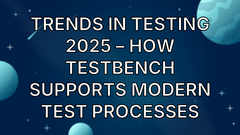 Trends in Testing 2025 – How TestBench supports modern test processes image