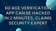 EU age verification app can be hacked in 2 minutes, claims security expert image