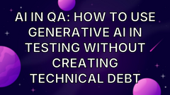AI in QA: how to use Generative AI in testing without creating technical debt image