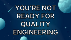 You’re not ready for Quality Engineering image