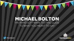 Watch Te Rapid Software Testing Guide to What You Meant To Say TestBash Talk with Michael Bolton image