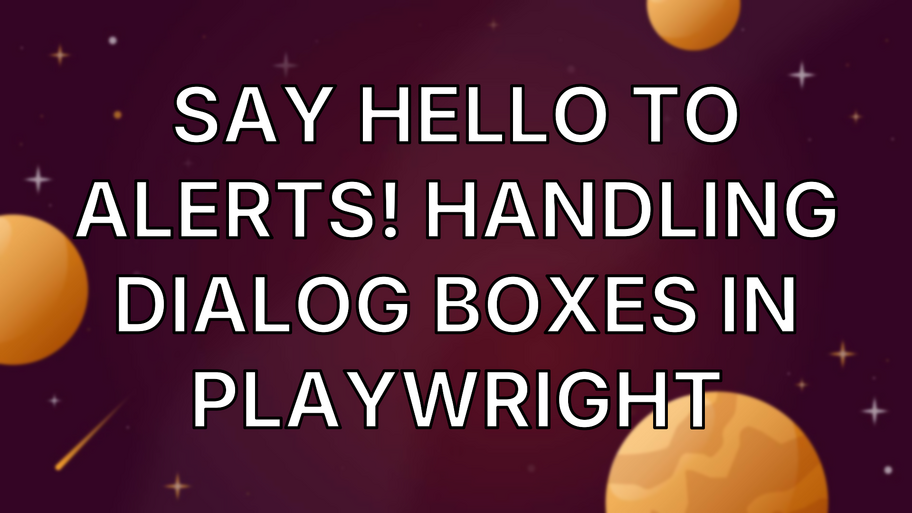 Say Hello to Alerts! Handling Dialog Boxes in Playwright image