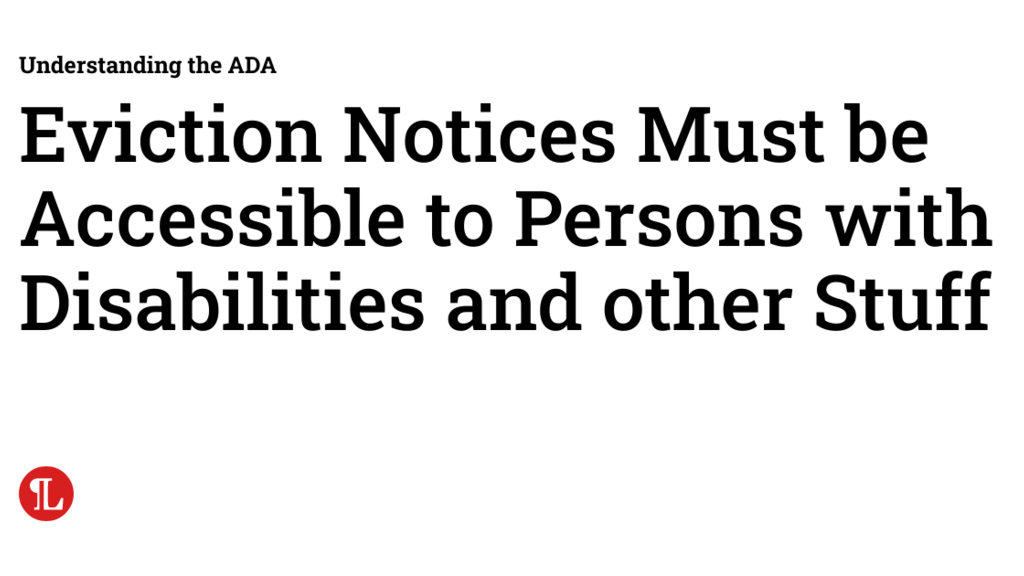 Eviction Notices Must be Accessible to Persons with Disabilities and other Stuff image image