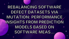 Rebalancing Software Defect Datasets via Mutation: Performance Insights From Prediction Models Based on Software Meas... image