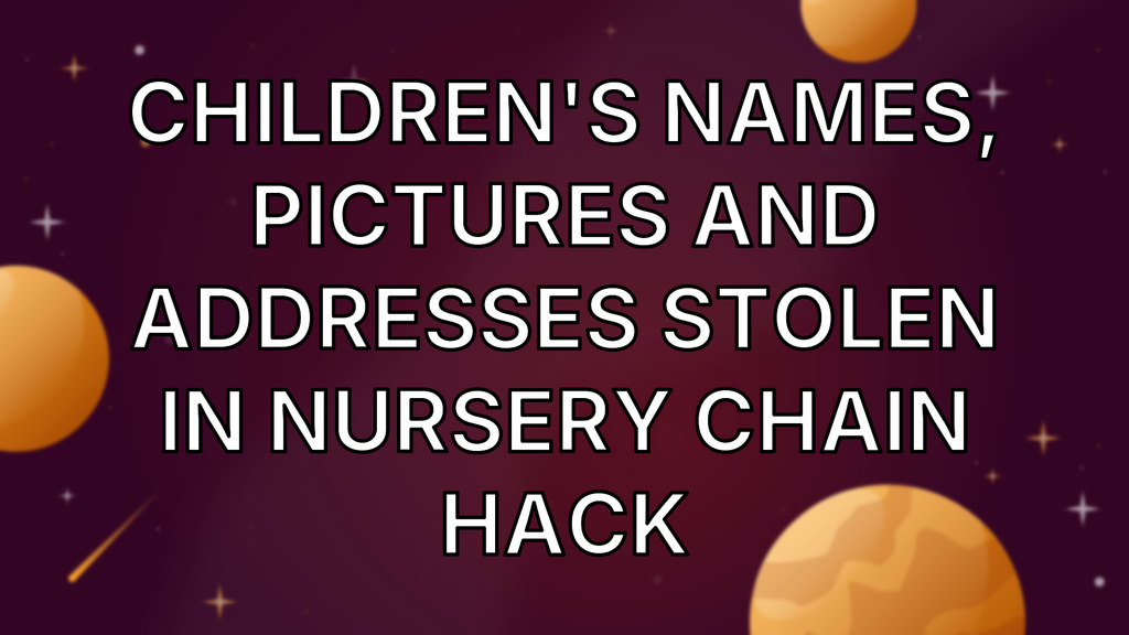 Children's names, pictures and addresses stolen in nursery chain hack image