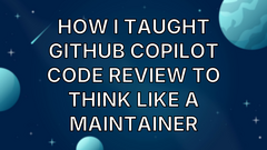 How I Taught GitHub Copilot Code Review to Think Like a Maintainer image
