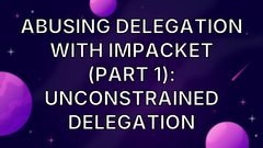 Abusing Delegation with Impacket (Part 1): Unconstrained Delegation image