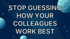 Stop Guessing How Your Colleagues Work Best image
