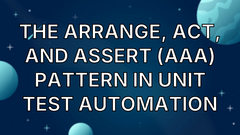 The Arrange, Act, and Assert (AAA) Pattern in Unit Test Automation image