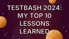 TestBash 2024: My Top 10 Lessons Learned image