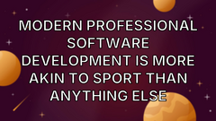 Modern professional software development is more akin to sport than anything else image