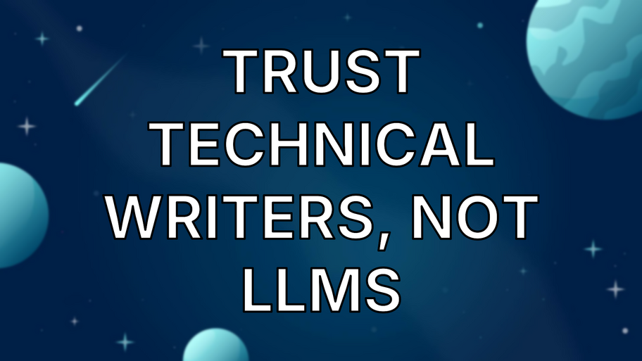 Trust Technical Writers, Not LLMs image