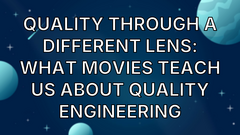 Quality Through a Different Lens: What Movies Teach Us About Quality Engineering image