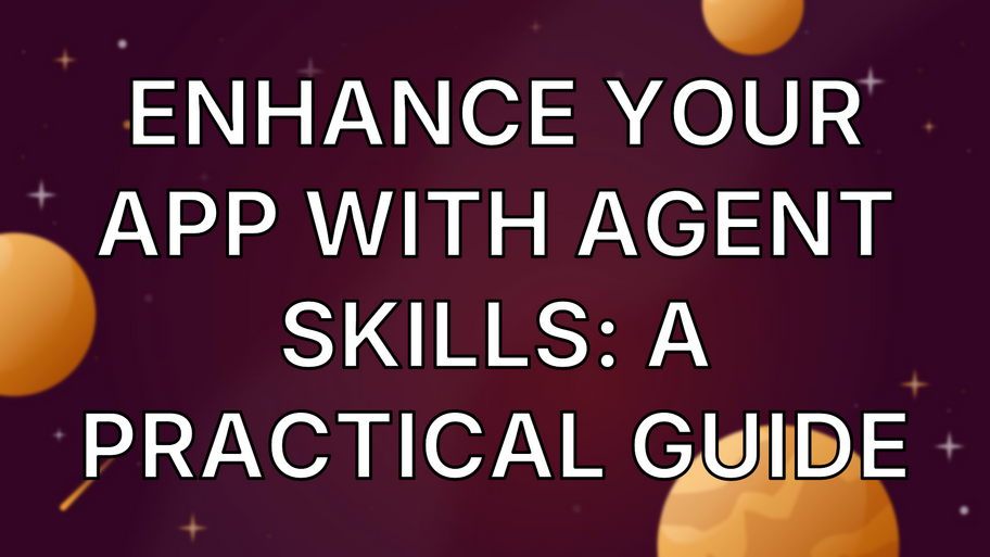 Enhance Your App with Agent Skills: A Practical Guide image