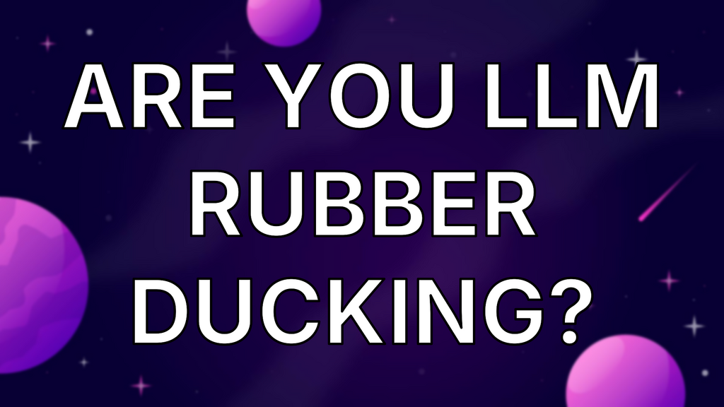 Are you LLM rubber ducking? image