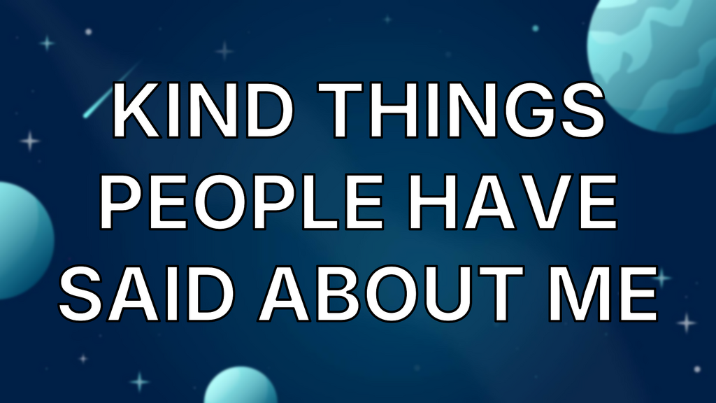 Kind things people have said about me image