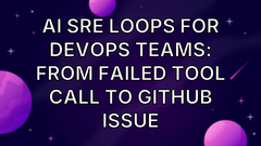 AI SRE loops for DevOps teams: from failed tool call to GitHub issue image