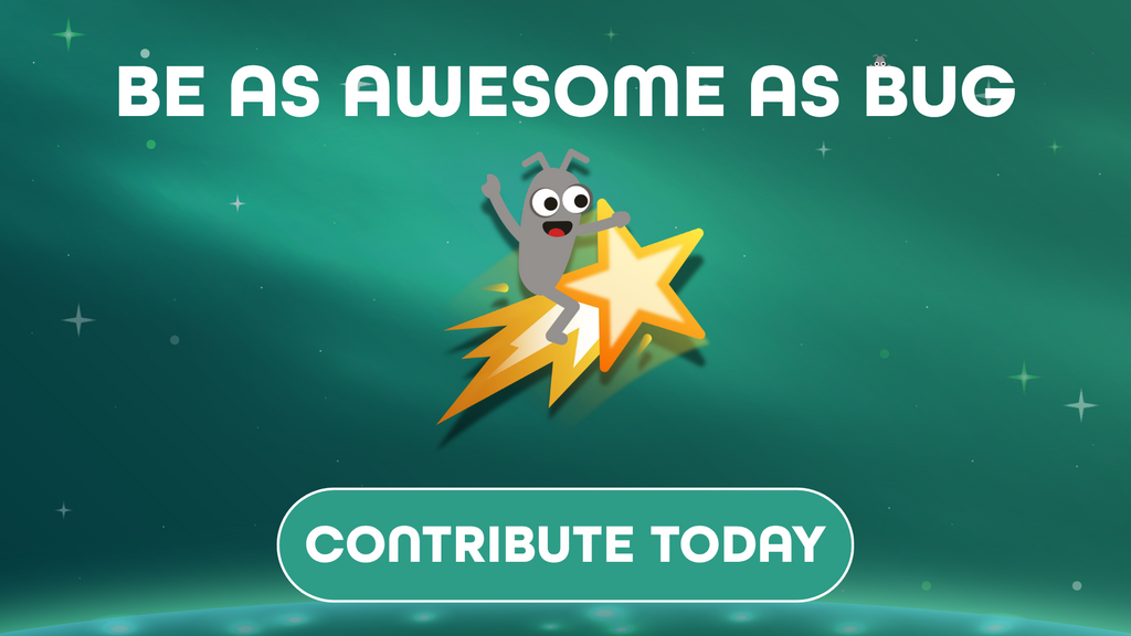 Bug is awesome and you are too image