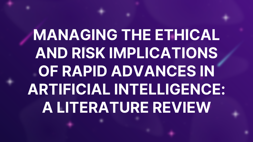 Managing the ethical and risk implications of rapid advances in artificial intelligence: A literature review image