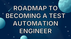Roadmap To Becoming A Test Automation Engineer image