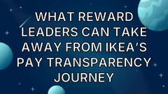 What Reward leaders can take away from IKEA’s pay transparency journey image