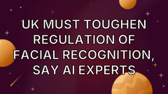 UK must toughen regulation of facial recognition, say AI experts image