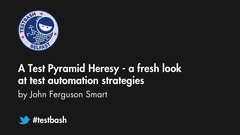 Watch John Ferguson Smart's talk on 'A Test Pyramid Heresy: a fresh look at test automation strategies' from TestBash Belfast 2017 image