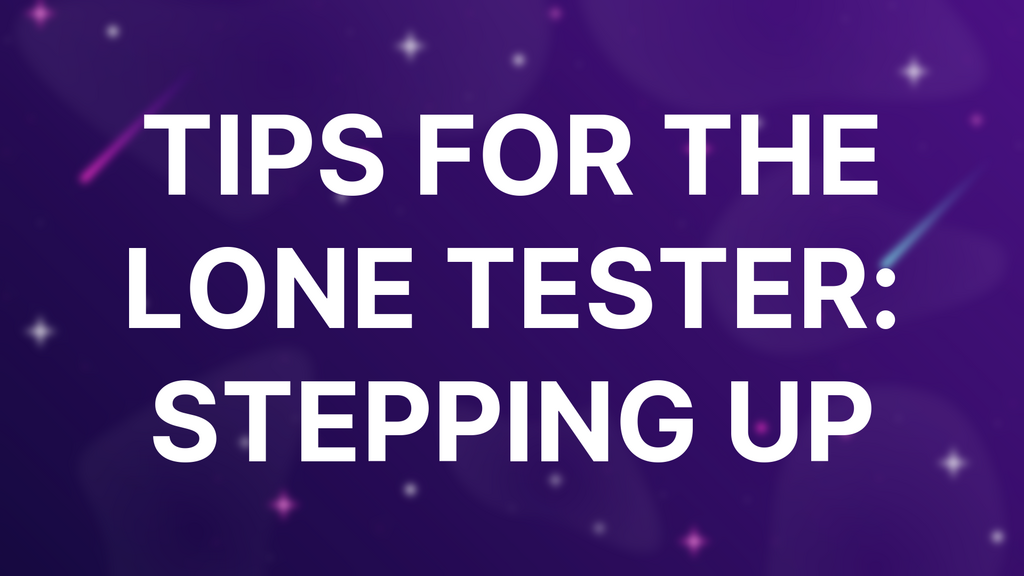 Tips For The Lone Tester: Stepping Up image