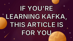 If you're learning Kafka, this article is for you image