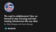 The road to enlightenment: How we learned to stop worrying and start treating infrastructure like any other feature –... image