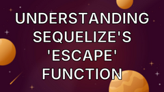 Understanding Sequelize's 'escape' function image