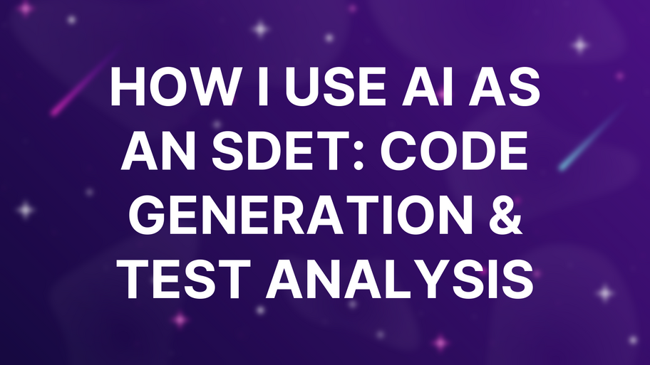 How I use AI as an SDET: Code generation & test analysis image