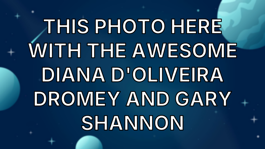 This photo here with the awesome Diana d'Oliveira Dromey and Gary Shannon image