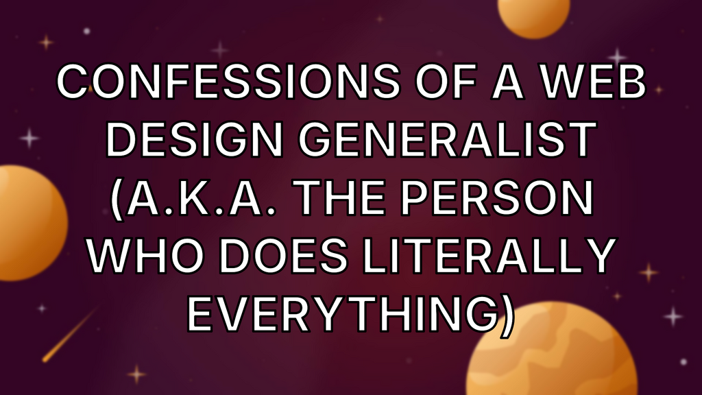 Confessions of a Web Design Generalist (a.k.a. The Person Who Does Literally Everything) image