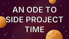 An Ode To Side Project Time image