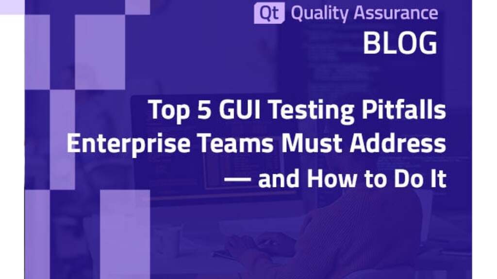 Top 5 GUI Testing Pitfalls Enterprise Teams Must Address (and How to Do It) image