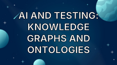 AI and Testing: Knowledge Graphs and Ontologies image