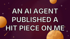 An AI Agent Published a Hit Piece on Me image