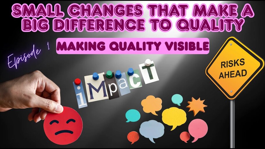 Small Changes That Make A Big Difference to Quality Series: Ep1 - Making Quality Visible:  image