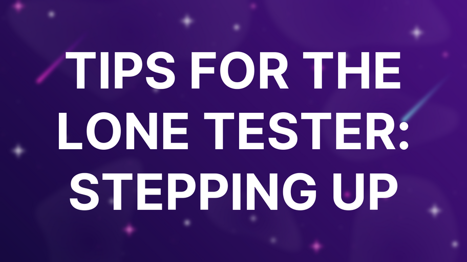 Tips For The Lone Tester: Stepping Up image