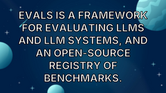Evals is a framework for evaluating LLMs and LLM systems, and an open-source registry of benchmarks. image