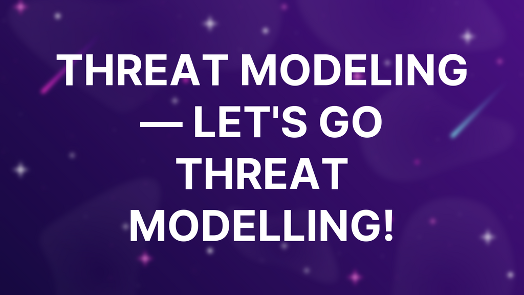 Threat Modeling — Let's go threat modelling! image