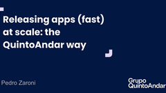 Releasing apps (fast) at scale: the QuintoAndar way image