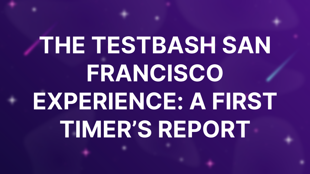 The TestBash San Francisco Experience: A First Timer’s Report image